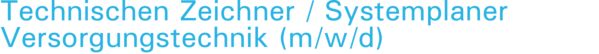 Technischen Zeichner / Systemplaner Versorgungstechnik (m/w/d)