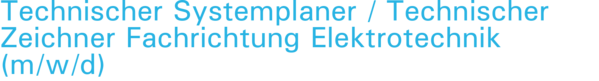 Technischer Systemplaner / Technischer Zeichner Fachrichtung Elektrotechnik  (m/w/d)