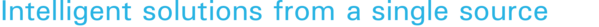 Intelligent solutions from a single source