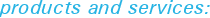 products and services: