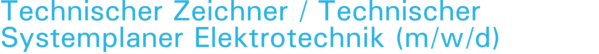 Technischer Zeichner / Technischer Systemplaner Elektrotechnik  (m/w/d)